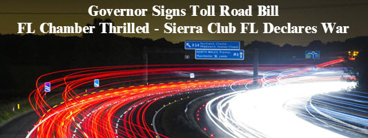 Photo of turnpike traffic at night. Copy reads: Governor signs toll road bill. FL Chamber thrilled, Sierra Club FL declares war