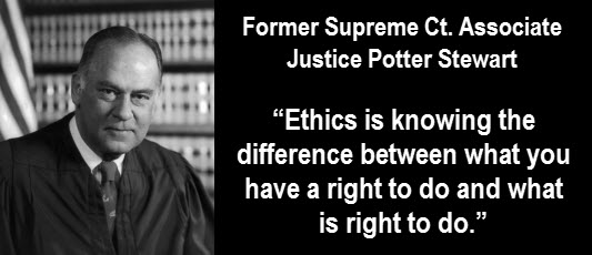 Graphic: Image of Justice Potter Stewart with the quote: "Ethics is knowing the difference between what you have a right to do and what is right to do."