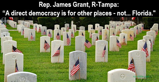 Image: St Augistine National Cemetary; copy: Representative James Grant, Republican Tampa: "A direct democracy is for other places - not Florida."