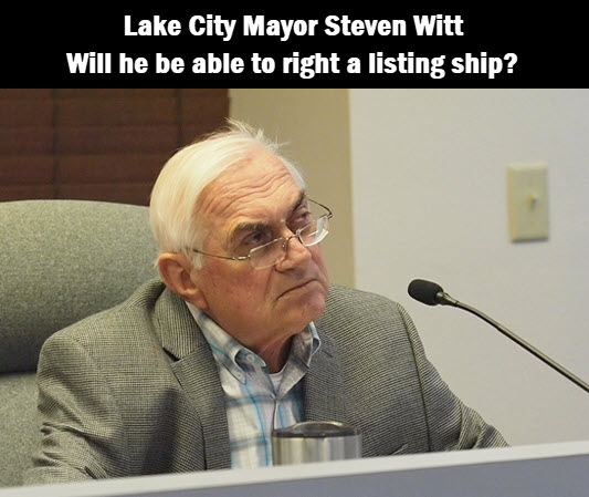 Lake City Mayor Steven Witt with copy: Lake City Mayor Steven Witt. Will he be able to right a listing ship.