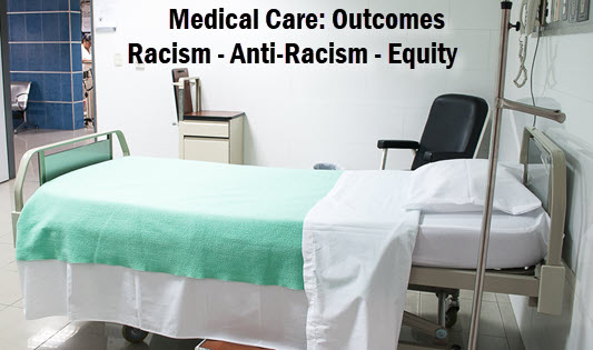 hospital bed in hospital room, with copy: medical care: outcomes, racism-anti-racism-equity