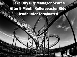 Photo of rollercoaster with caption: Lake City City Manager Search. After nine month rollercoaster ride headhunter terminated.