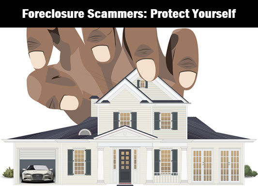 Image of home with giant hand over it with caption: Foreclosure scammers, protect yourself