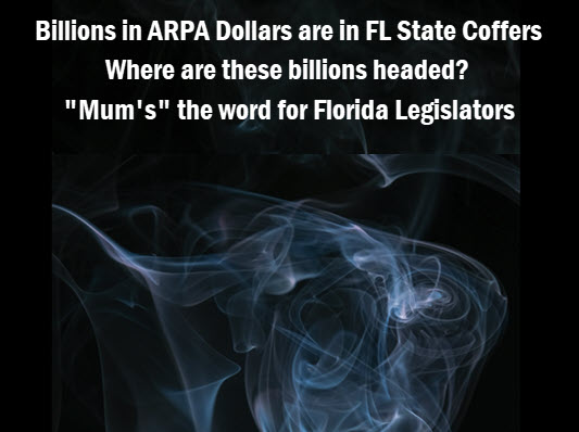 Photo of smoke with caption: Billions in ARPA dollars are in Florida state coffers. Where are these billions headed? "Mum's" the word for Florida Legislators