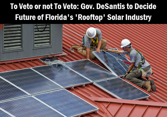 Photo: Rooftop workers installing solar panels with caption: Governor DeSantis urges to veto FPL sponsored rooftop solar power bill