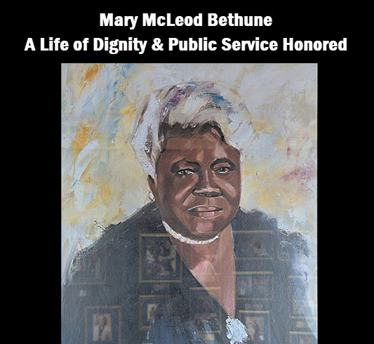 Painting of Mary McLeod Bethune with caption: Mary McLeod Bethune, a live of dignity and public service honored