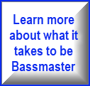 learn more about what it takes to be a bassmaster