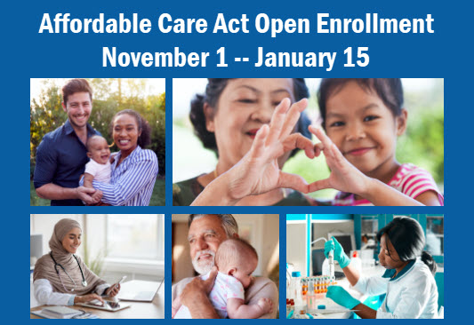 Photo collage of people with headline: Affordable Care Act Open Enrollment November 1 through January 15