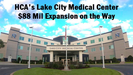Lake City Medical Center with headline: HCA's Lake City Medical Center - 88 million dollar expansion on the way