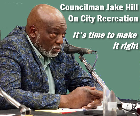 City Councilman Jake Hill with headline: Councilman Jake Hill on City recreation. "It's time to make it right."
