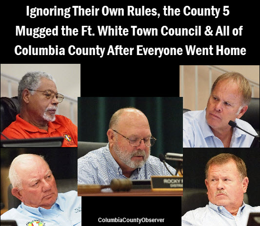 The Columbia County 5 with headline: Ignoring their own rules, the County 5 mugged the Ft. White Town Council and all of Columbia County after everyone went home.