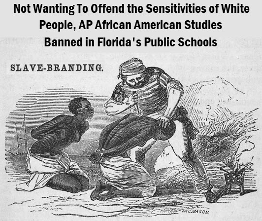 Print of slave branding with headline: Not wanting to offend the sensitivities of white people, AP African American Studies banned in Florida Public Schools.