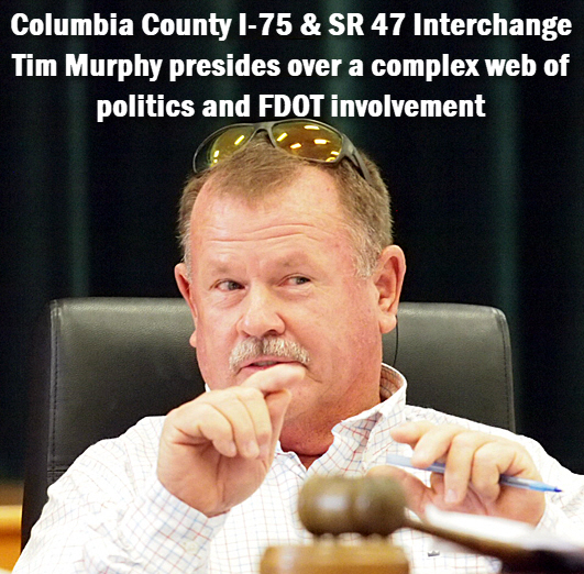 County Commissioner Tim Murphy with headline: Columbia County I-75 & SR 47 Interchange Development, More Than Just About Publix